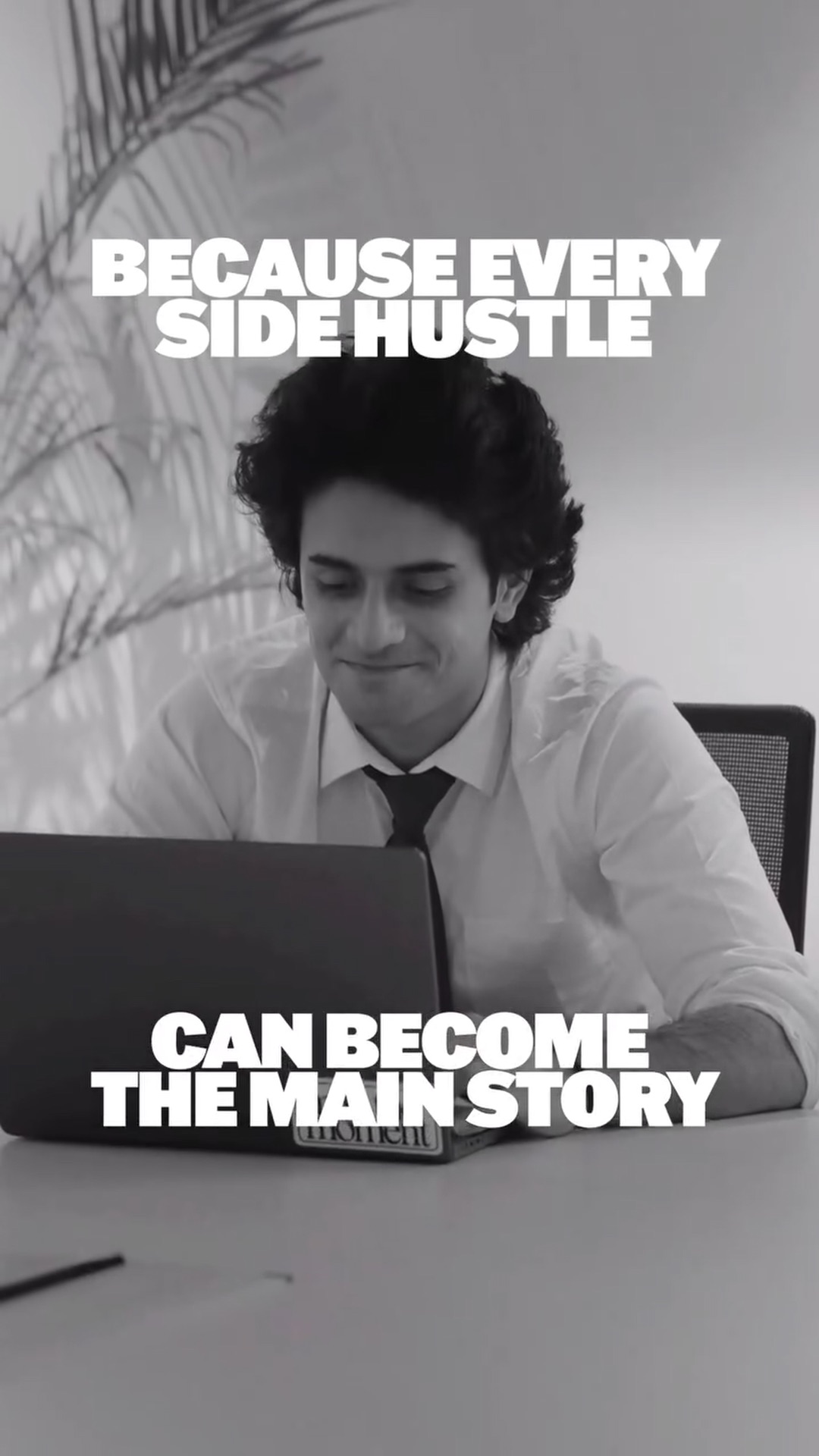 Because every side hustle can become the main story
